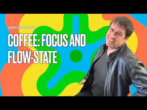 Coffee: Focus and Flow-State